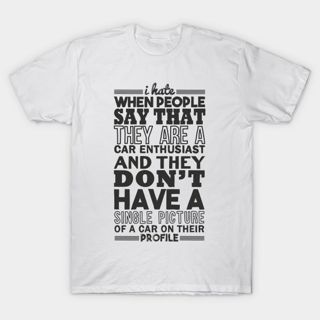 I hate it when car enthusiasts... T-Shirt by hoddynoddy